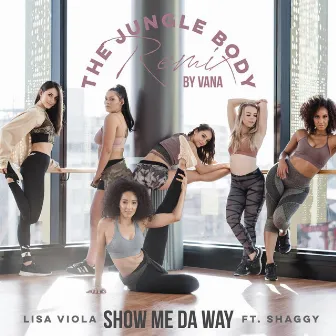 Show Me da Way (The Jungle Body Remix) [feat. Lisa Viola & Shaggy] by VANA