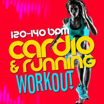 Cardio & Running Workout (120-140 BPM) by Cardio