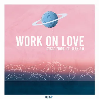 Work on Love by Cysco Fiore