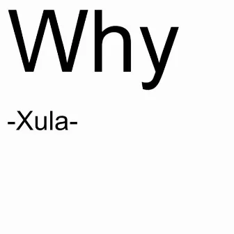 Why by Xula