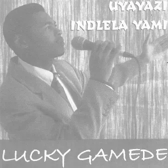 Uyayazi Indlela Yami by Lucky Gamede