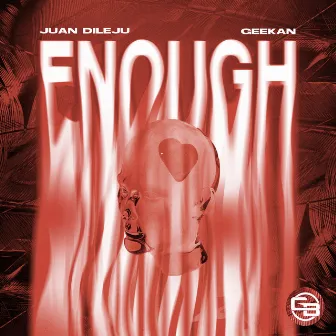 Enough by GeeKan