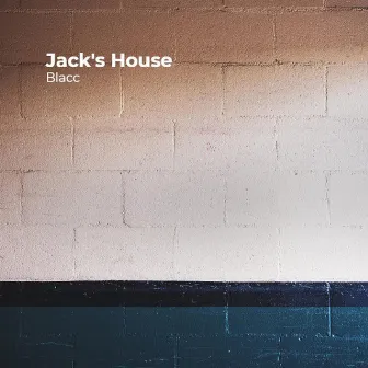 Jack's House by Blacc