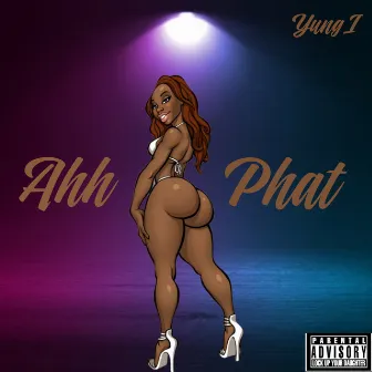 Ahh Phat by Yung I