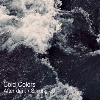 After Dark / Sinking by Cold Colors