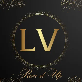 Run It Up by L.V.