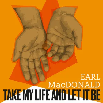 Take My Life, And Let It Be Consecrated by Earl MacDonald