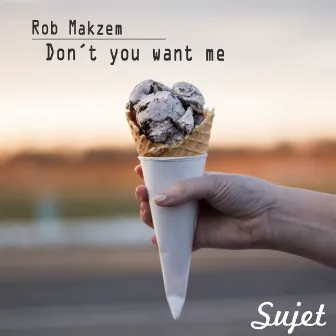 Don't You Want Me by Rob Makzem