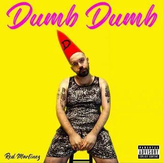 Dumb Dumb by Red Martinez