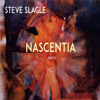 Nascentia by Steve Slagle