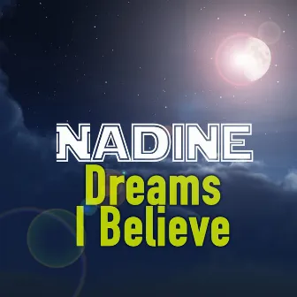 Dreams I Believe by Nadine