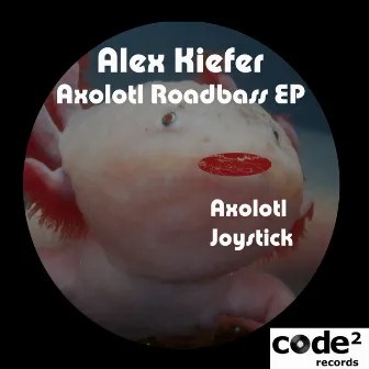 Axolotl Roadbass EP by Alex Kiefer