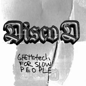 Ghettotech For Slow People by Disco D