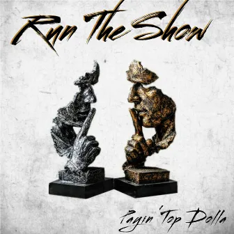 Run the Show by Payin' Top Dolla