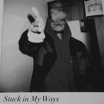 Stuck in My Ways by DJ Saucy