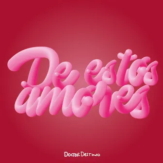 De Estos Amores by Doctor Destino