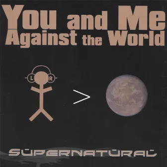 You And Me Against The World by Supernatural