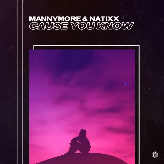 Cause You Know by Natixx