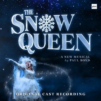 The Snow Queen - A New Musical (Original Cast Recording) by Paul Boyd