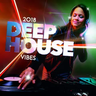 2018 Deep House Vibes by 2017 Deep House