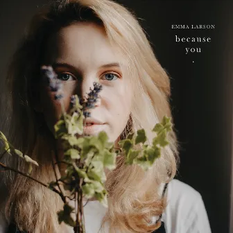 Because You. by Emma Larson