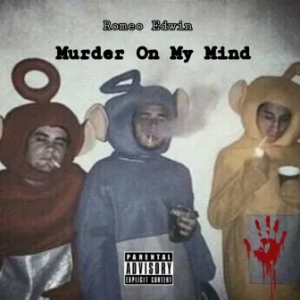 Murder on my mind by Romeo Edwin