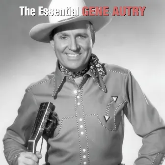 The Essential Gene Autry by Gene Autry