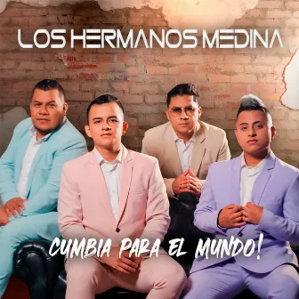 Cumbia Para El Mundo! by Los Hermanos Medina