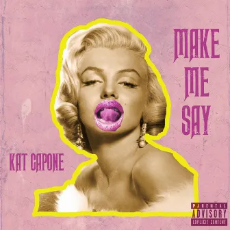 make me say (Radio Edit) by Kat Capone