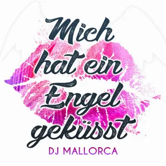 Mich hat ein Engel geküsst by DJ Mallorca