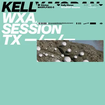 WXAXRXP Session by Kelly Moran