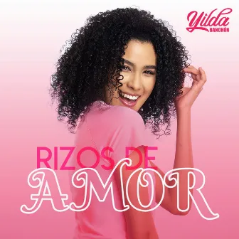 Rizos de amor by Yilda Banchon