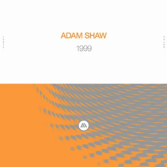 1999 (Extended Mix) by Adam Shaw