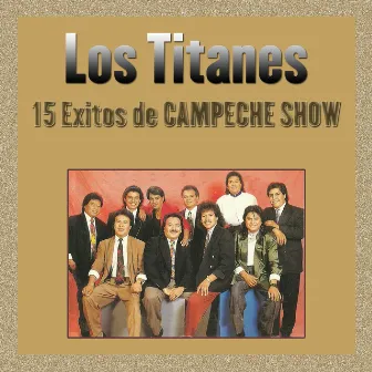 15 Exitos de Campeche Show by Los Titanes