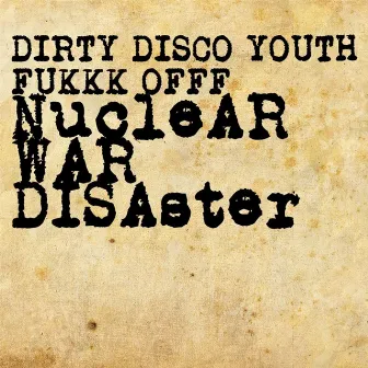 Nuclear War Disaster EP by Dirty Disco Youth