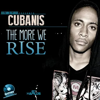 The More We Rise - Single by Cubanis