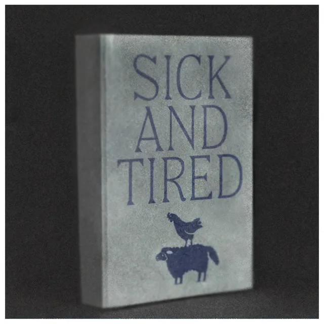 Sick and Tired