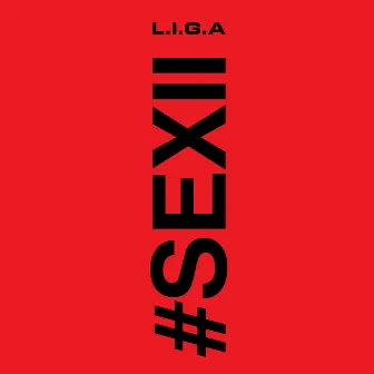 Sexii by LIGA