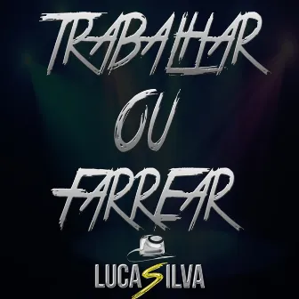 Trabalhar ou Farrear by Lucas Silva