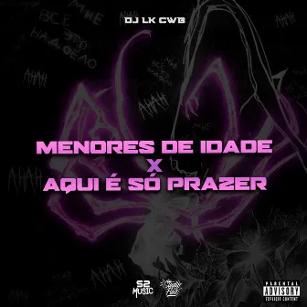 Menores de Idade X Aqui É Só Prazer by Unknown Artist