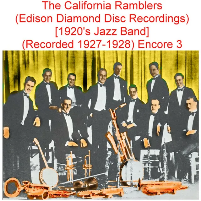 The California Ramblers (Edison Diamond Disc Recordings) [1920's Jazz Band] [Recorded 1927- 28] [Encore 3]