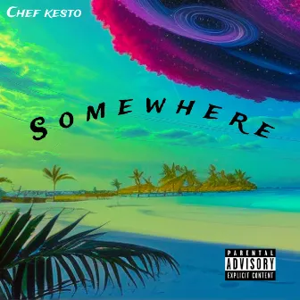 Somewhere by Chef Kesto