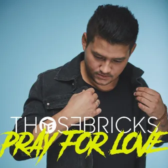 Pray For Love by Thosebricks