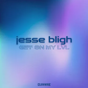 Get On My LvL by Jesse Bligh