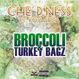 Broccoli & Turkey Bagz (feat. Ko & Sippa) by Che-D-Ness