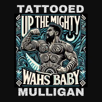 Up the Mighty Wahs Baby by Tattooed Mulligan