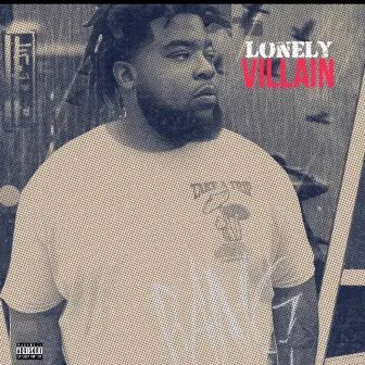 Lonely Villain by Big Vato