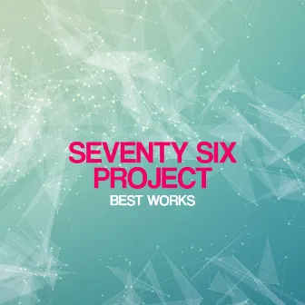 Seventy Six Project Best Works by Seventy Six Project