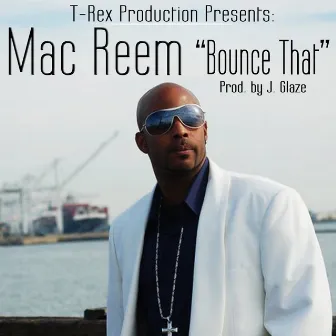 Bounce That (Bad Girls Club Soundtrack) by Mac Reem