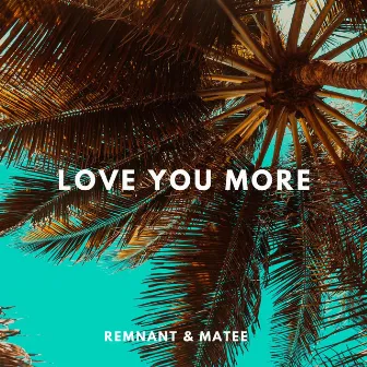 Love You More by Remnant